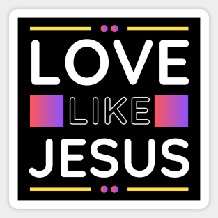 Love Like Jesus | Christian Magnet